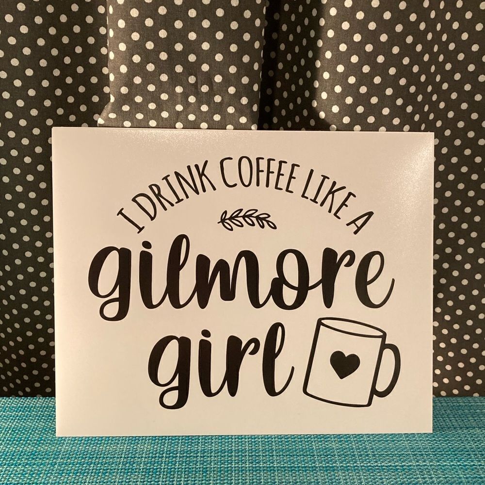 “I Drink Coffee Like a Gilmore Girl" Print